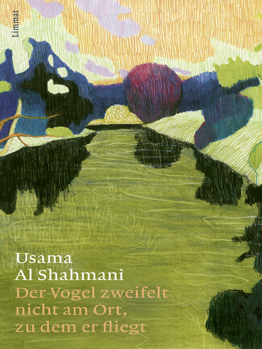 Title details for Der Vogel zweifelt nicht am Ort, zu dem er fliegt by Usama Al Shahmani - Available